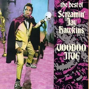 Voodoo jive : the best of Screamin' Jay Hawkins